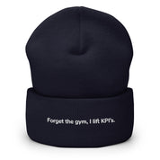 Cuffed Beanie - Forget the gym, I lift KPI's