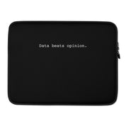 Laptop Sleeve - Data beats opinion.