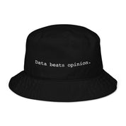 Organic bucket hat - Data beats opinion.