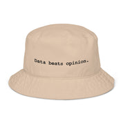 Organic bucket hat - Data beats opinion.