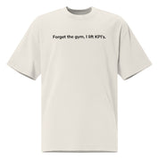 Oversized faded t-shirt - Forget the gym, I lift KPI's