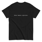 Unisex classic tee - Data beats opinion.