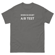 Unisex classic tee - When in doubt, A/B test