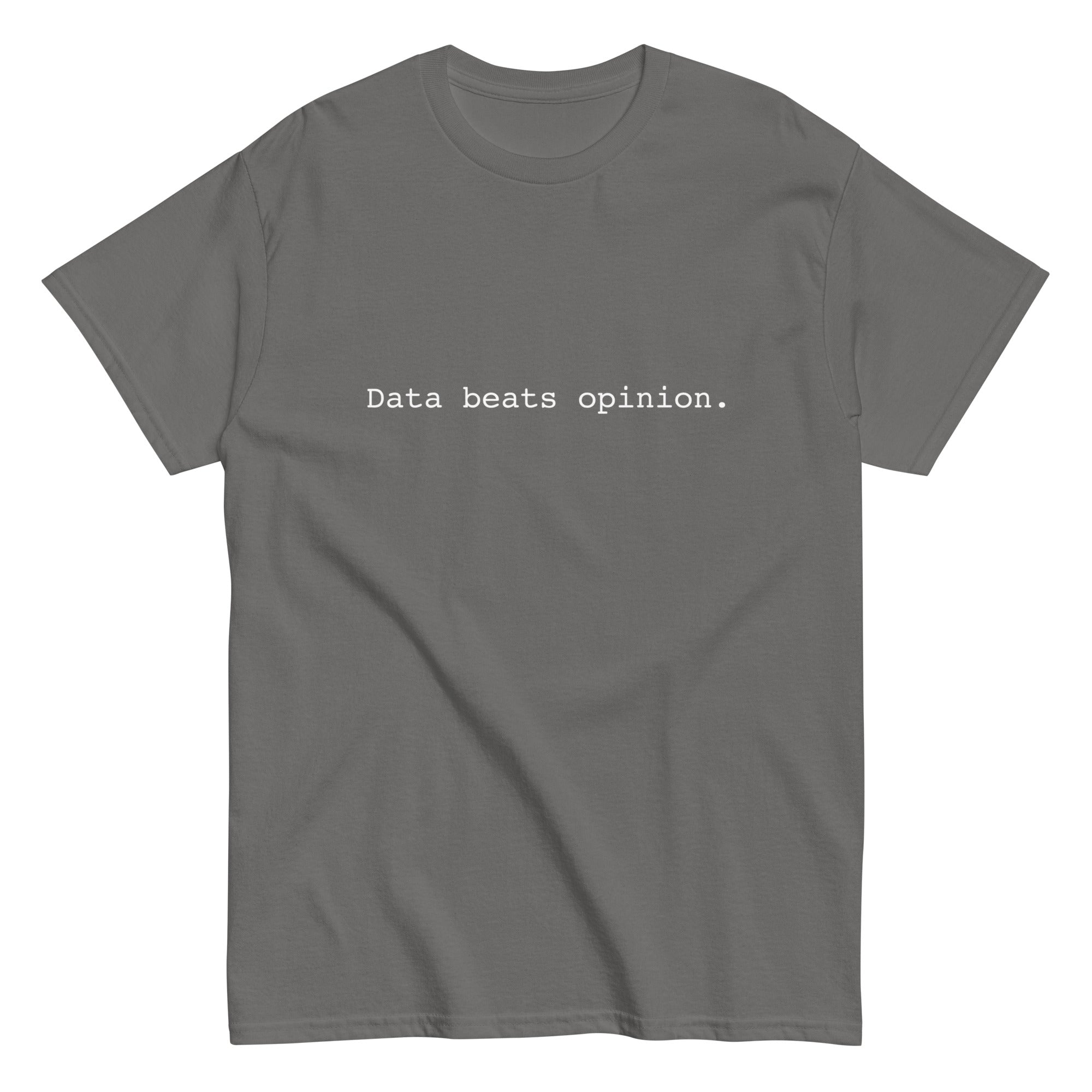 Unisex classic tee - Data beats opinion.