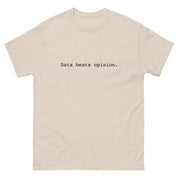 Unisex classic tee - Data beats opinion.