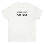 Unisex classic tee - When in doubt, A/B test