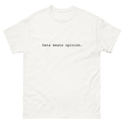 Unisex classic tee - Data beats opinion.